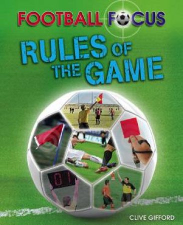 Football Focus Rules of the Game by Clive Gifford