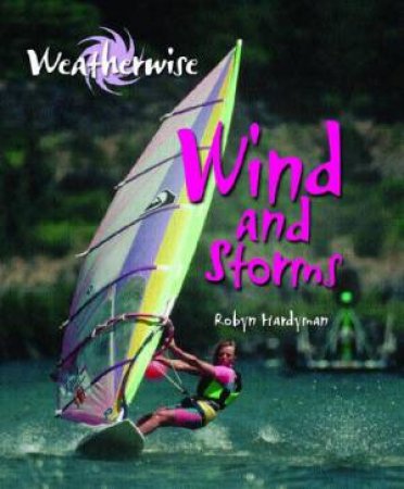 Weatherwise: Wind and Storms by Robyn Hardyman