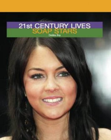 21st Century Lives: Soap Stars by Debbie Foy