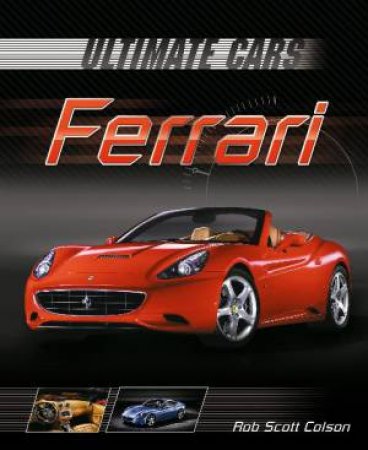 Ultimate Cars: Ferrari by Rob Scott Colson