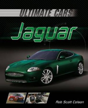 Ultimate Cars: Jaguar by Rob Scott Colson