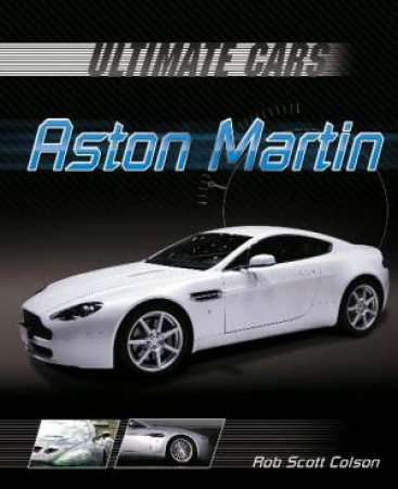 Ultimate Cars: Aston Martin by Rob Scott Colson