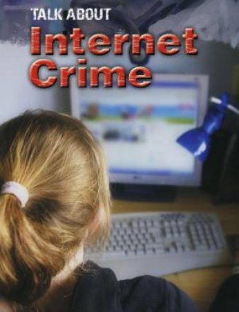 Talk About: Internet Crime by Sarah Levete