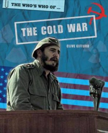 Who's Who of: The Cold War by Clive Gifford