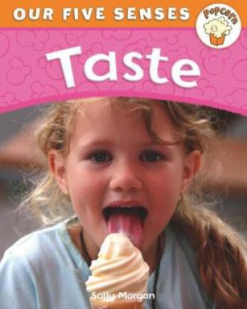 Popcorn: Our Five Senses: Taste by Sally Morgan