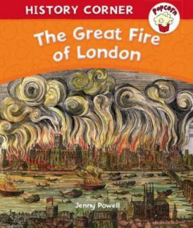 Popcorn: History Corner: Great Fire of London by Jenny Powell