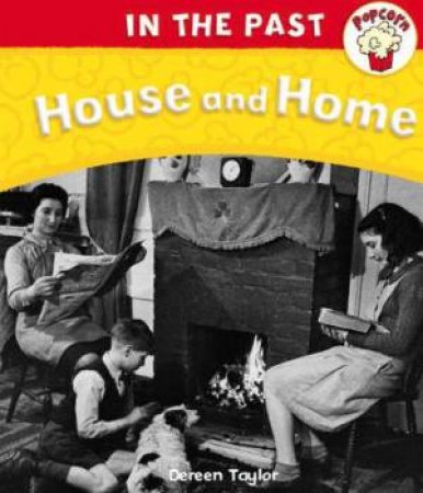 Popcorn: In The Past: House and Home by Dereen Taylor