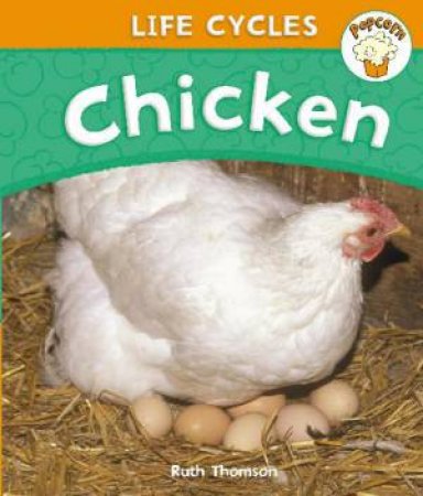 Life Cycles: Chicken by Ruth Thomson