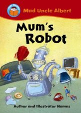 Mad Uncle Albert Mums Robot