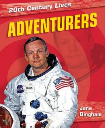 20th Century Lives: Adventurers by Jane Bingham