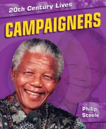 20th Century Lives: Campaigners by Philip Steele