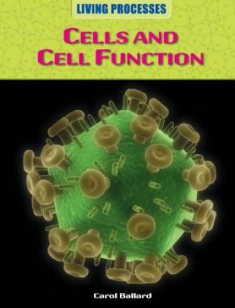 Living Processes: Cells and Cell Function by Carol Ballard