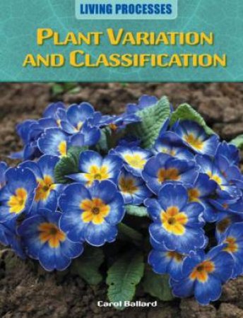 Living Processes: Plant Variation and Classification by Carol Ballard