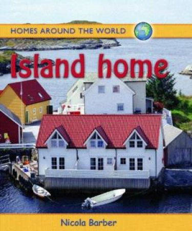 Homes Around the World: Island Home by Nicola Barber