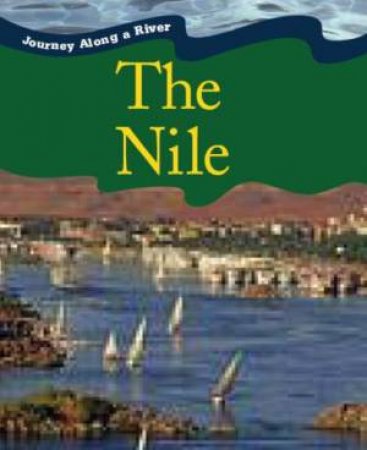 Journey Along A River: The Nile by Jen Green