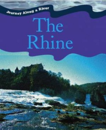 Journey Along A River: The Rhine by Jen Green