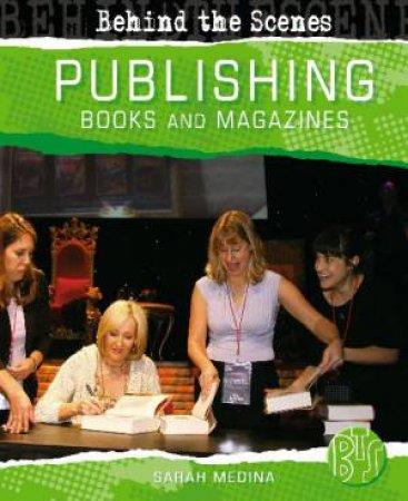 Behind the Scenes: Publishing Books and Magazines by Sarah Medina