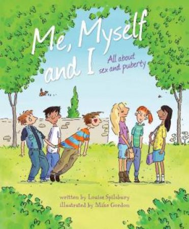 Me, Myself and I: All About Sex and Puberty by Louise Spilsbury