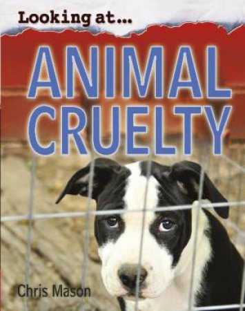 Looking At: Animal Cruelty by Chris Mason