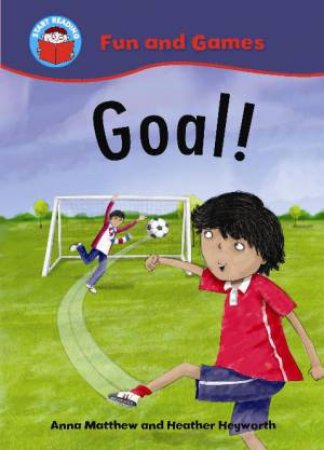 Start Reading: Fun and Games: Goal! by Anna Matthew