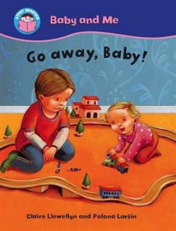 Start Reading: Baby and Me: Go away, Baby! by Claire Llewellyn