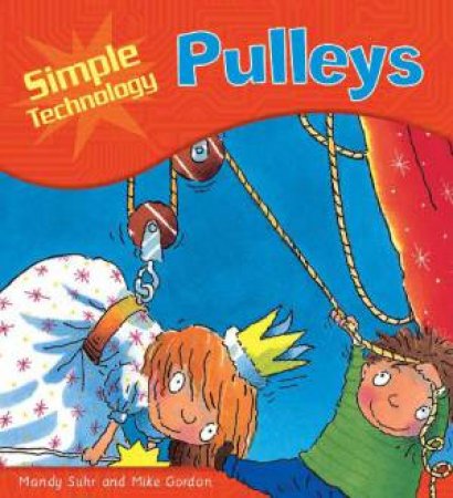 Simple Technology: Pulleys by Mandy Suhr