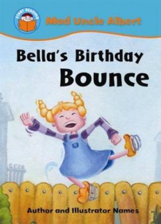 Start Reading: Mad Uncle Albert: Bella's Birthday Bounce by Jill Atkins