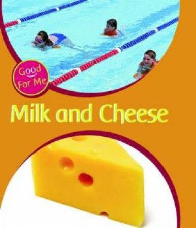 Good For Me: Milk and Cheese by Sally Hewitt