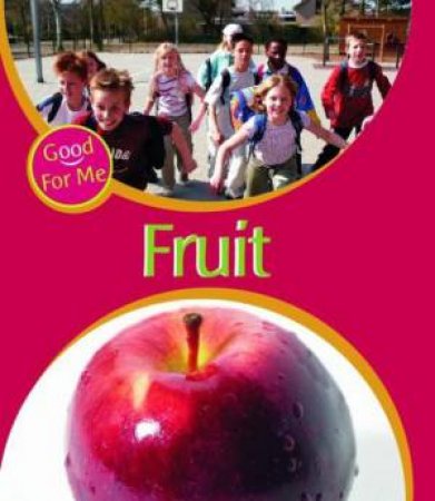 Good For Me: Fruit by Sally Hewitt