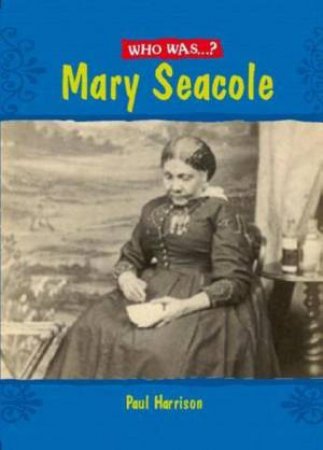 Who Was...? Mary Seacole by Paul Harrison