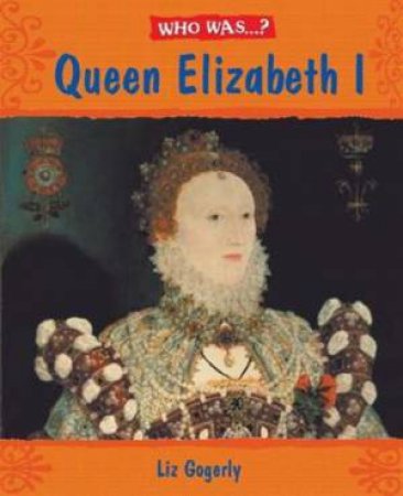 Who Was...?: Queen Elizabeth I by Liz Gogerly