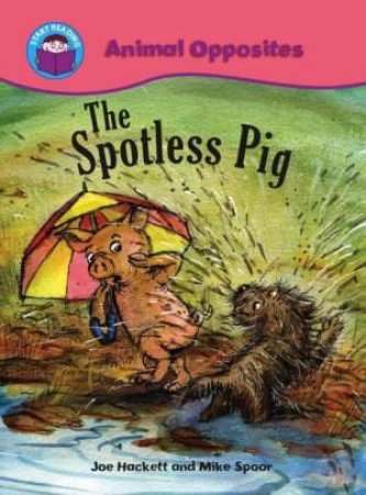 Start Reading: Animal Opposites: The Spotless Pig by Joe Hackett