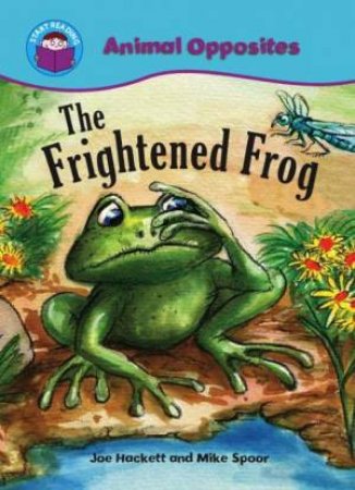 Start Reading: Animal Opposites: The Frightened Frog by Joe Hackett