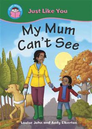 Start Reading Just Like You My Mum Can't See by Louise; Elkerton, A John