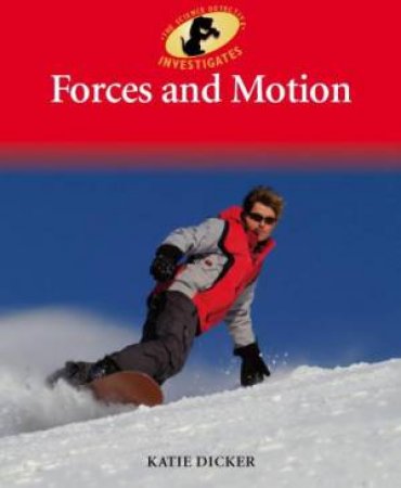 Science Detective Investigates: Forces and Motion by Katie Dicker