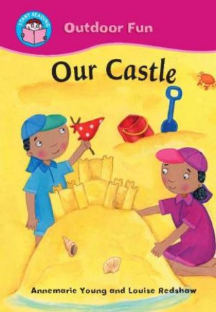 Start Reading: Outdoor Fun: Our Castle by Annemarie Young