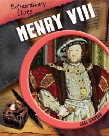 Extraordinary Lives: Henry VIII by Jane Bingham