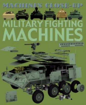 Machines Close-Up: Military Fighting Machines by Daniel Gilpin