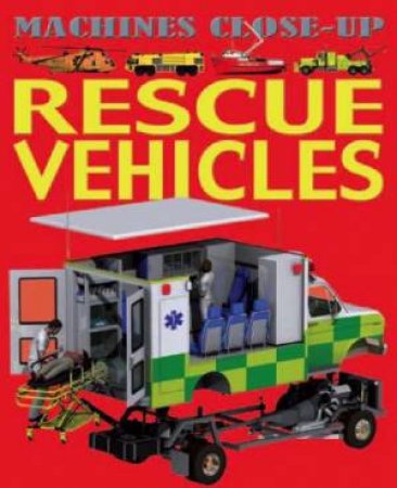 Machines Close-Up: Rescue Vehicles by Daniel Gilpen