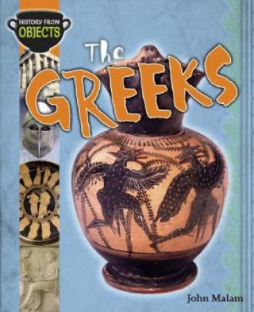 History From Objects: The Greeks by John Malam