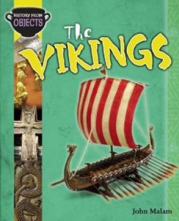 History From Objects: The Vikings by John Malam