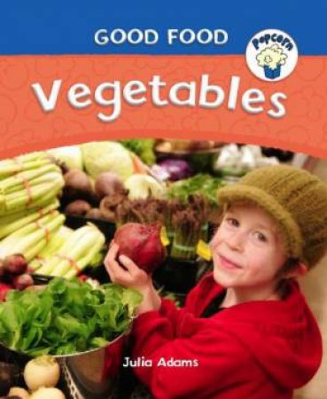 Popcorn: Good Food: Vegetables by Julia Adams