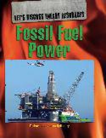 Let's Discuss Energy Resources Fossil Fuel Power by Richard Spilsbury