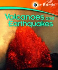 Our Earth Volcanoes and Earthquakes