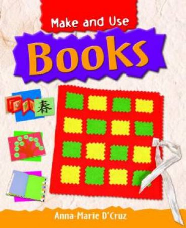 Make and Use: Books by Anna-Marie D'Cruz