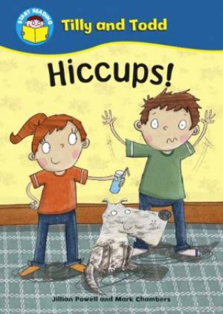 Start Reading: Tilly and Todd: Hiccups! by Jillian Powell