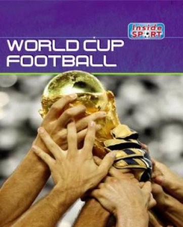 Inside Sport: World Cup Football by Clive Gifford