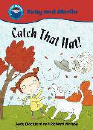 Start Reading: Ruby and Merlin Catch that Hat! by Andy Blackford