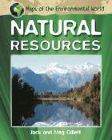 Maps of the Environmental World Natural Resources by Meg Gillett