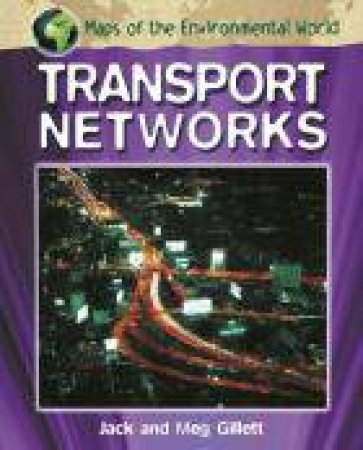 Maps of the Environmental World: Transport Networks by Meg Gillet